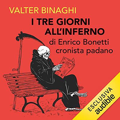 Valter Binaghi - I tre giorni all'inferno di Enrico Bonetti cronista padano (2023) (mp3 - 128 kbps)