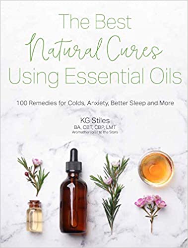 The Best Natural Cures Using Essential Oils: 100 Remedies for Colds, Anxiety, Better Sleep and More