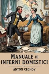 Anton Cechov – Manuale di inferni domestici (2025)