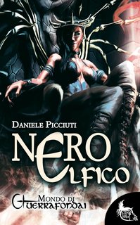 Daniele Picciuti - Mondo di Guerrafondai Vol. 1. Nero Elfico (2022)