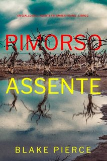 Blake Pierce - Rimorso assente (FBI Amber Young - Libro 2) (2023)