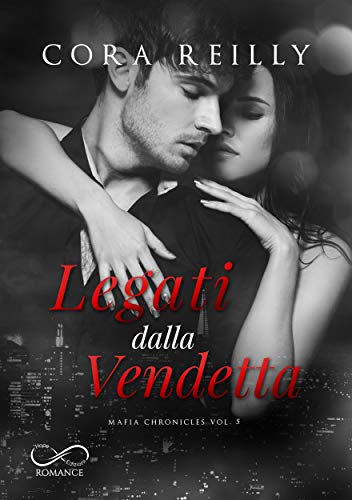 Cora Reilly – Mafia Chronicles Vol. 5 Legati dalla vendetta (2021)