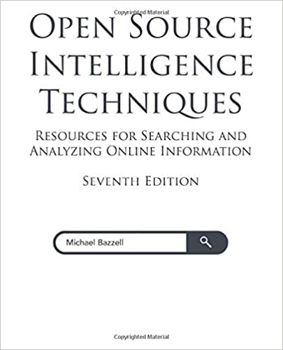 Book Review: Open Source Intelligence Techniques (7th Edition) by Michael Bazzell