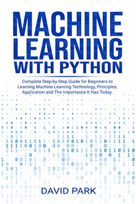 Machine Learning with Python: Complete Step-by-Step Guide for Beginners to Learning Machine Learning Technology