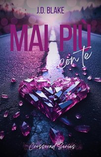 J. D. Blake - Crossroad Series vol.2. Mai più con te (2024)