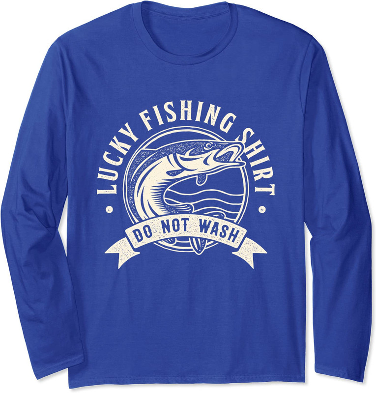 Lucky Fishing Shirt Do Not Wash Funny Angler And Fish Long Sleeve T-Shirt