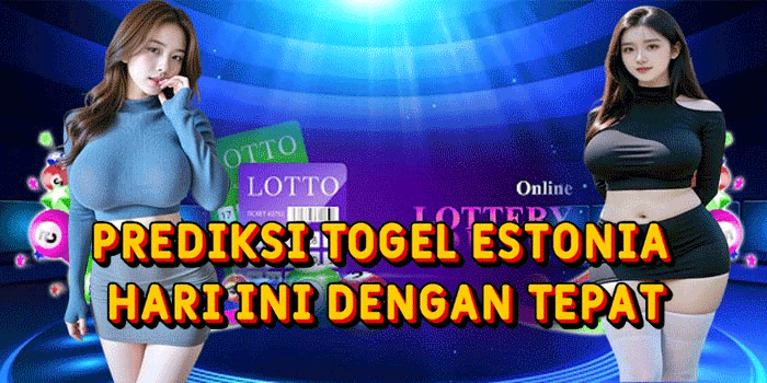Prediksi Togel Estonia Hari Ini Dengan Tepat