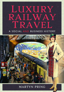 Luxury Railway Travel   A Social and Business History