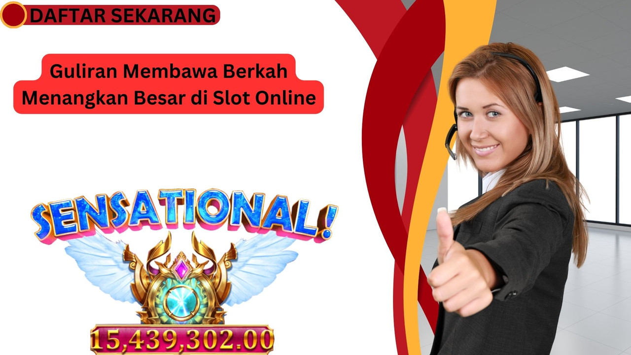 Guliran Membawa Berkah Menangkan Besar di Slot Online