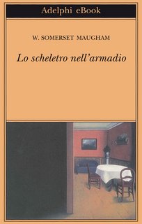 William Somerset Maugham - Lo scheletro nell'armadio [Edz. Agg.] (2013)