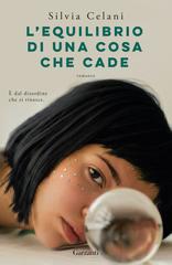 Silvia Celani – L’equilibrio di una cosa che cade (2026)