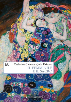 Catherine Clément, Julia Kristeva - Il femminile e il sacro (2025)