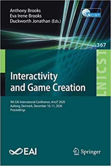 Interactivity and Game Creation: 9th EAI International Conference, ArtsIT 2020, Aalborg, Denmark, December 10-11, 2020,