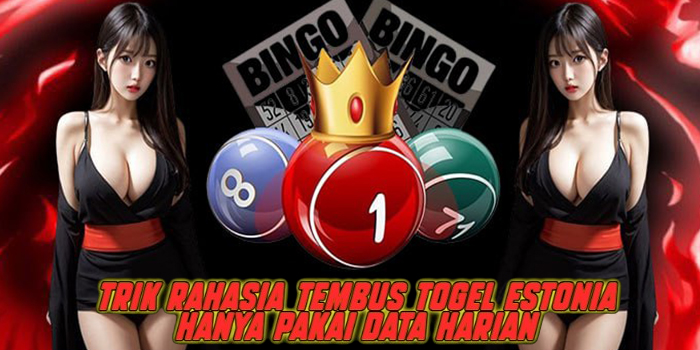 Trik Rahasia Tembus Togel Estonia Hanya Pakai Data Harian