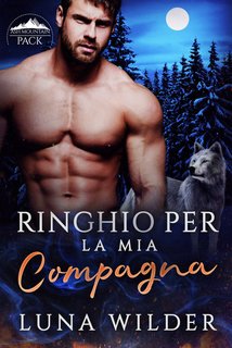 Luna Wilder - Ringhio per la mia compagna. Ash Mountain Pack Vol. 1 (2024)