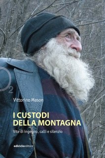 Vittorino Mason - I custodi della montagna. Vite di ingegno, calli e silenzi (2023)