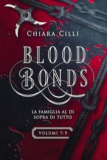 Chiara Cilli - Blood Bonds. Volumi 7-9. La serie completa (2022)