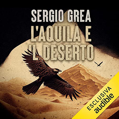 Sergio Grea - L’aquila e il deserto. Ralph Core 3 (2023) (mp3 - 128 kbps)