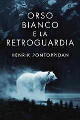 Henrik Pontoppidan – Orso bianco e La retroguardia (2026)