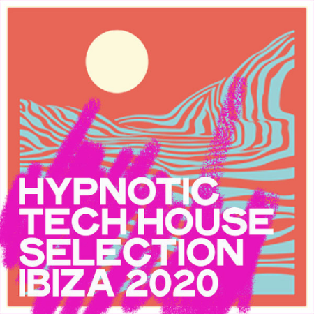 VA - Hypnotic Tech House Selection Ibiza 2020 (The Selection House Music Ibiza 2020)