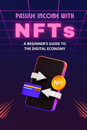 Passive Income With Nfts: A Beginner's Guide To The Digital Economy Passive Income With Nfts: A Beginner's Guide To The Digital Economy