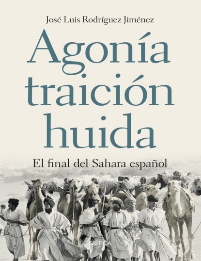Agonía, traición, huida. El final del Sahara español - José Luis Rodríguez Jiménez (PDF + Epub) [VS]