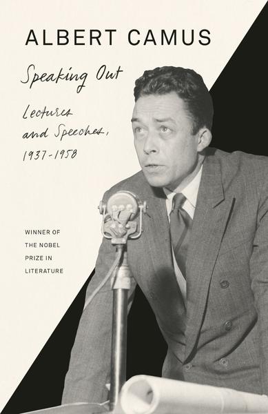 Speaking Out Lectures And Speeches 1937.1958 (Albert Camus) Speaking Out Lectures And Speeches 1937.1958 (Albert Camus)