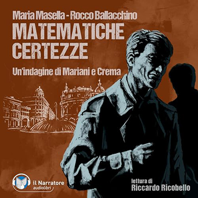 Maria Masella, Rocco Ballacchino - Matematiche certezze꞉ Un'indagine di Mariani e Crema (2024) (mp3 - 128 kbps)