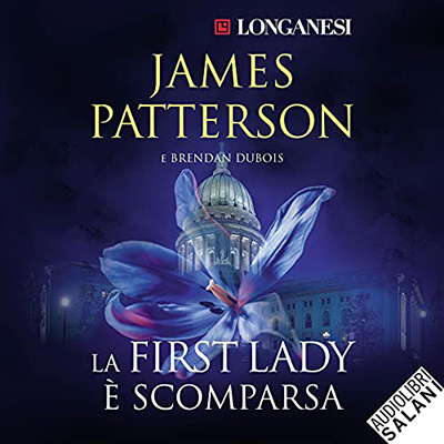 James Patterson; Brendan Dubois - La First Lady è scomparsa (2021) (mp3 - 128 kbps)