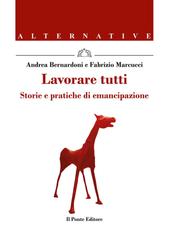 Andrea Bernardoni, Fabrizio Marcucci – Lavorare tutti. Storie e pratiche di emancipazione (2025)