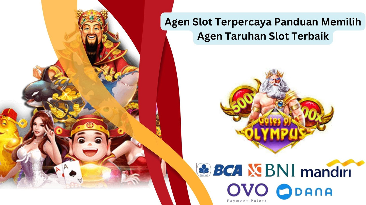 Agen Slot Terpercaya Panduan Memilih Agen Taruhan Slot Terbaik