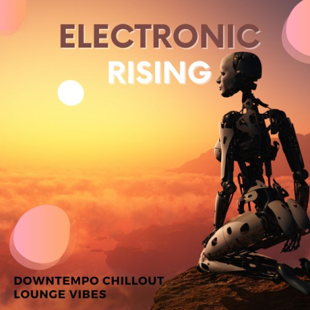 VA – Electronic Rising (Downtempo Chillout Lounge Vibes) (2022)