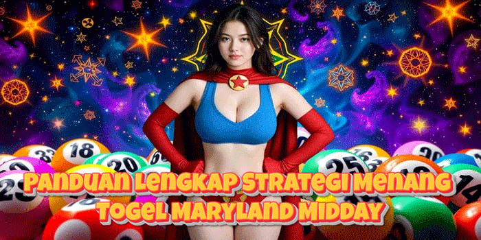 Panduan Lengkap Strategi Menang Togel Maryland Midday