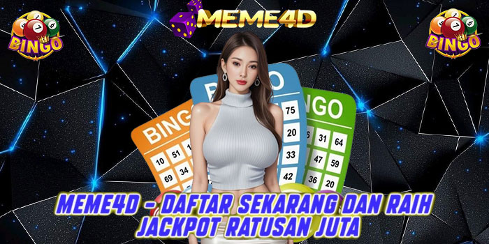 MEME4D - Daftar Sekarang dan Raih Jackpot Ratusan Juta