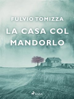 Fulvio Tomizza - La casa col mandorlo (2023)
