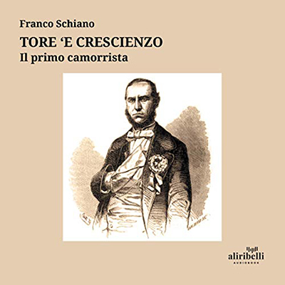 Franco Schiano - Tore 'e Crescienzo: Il primo camorrista (2020) (mp3 - 128 kbps)