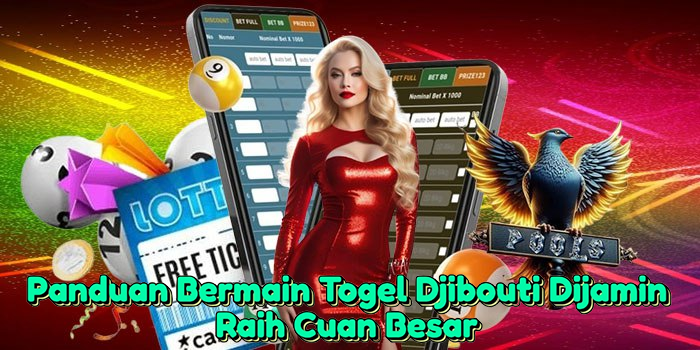 Panduan Bermain Togel Djibouti Dijamin Raih Cuan Besar