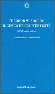 Theodor W. Adorno - Il gergo dell'autenticità. Sull'ideologia tedesca (2001)