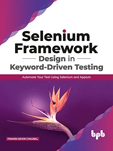 Selenium Framework Design in Keyword-Driven Testing: Automate Your Test Using Selenium and Appium (True EPUB)