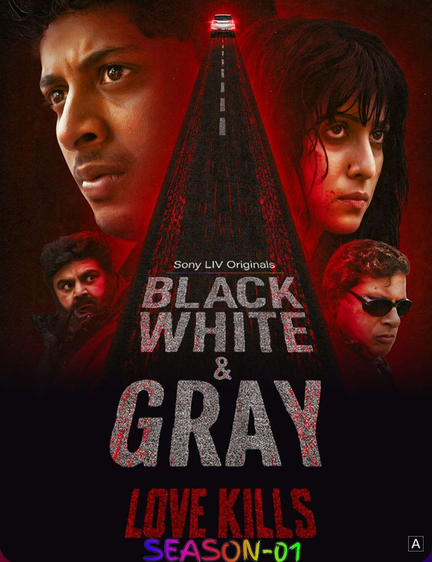 Black White And Gray – Love Kills 2025 S01 Complete [Hindi-Bengali] ORG 1080p 720p 480p WEB-DL x265 ESubs Download
