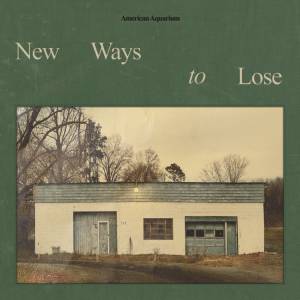 New Ways to Lose by American Aquarium