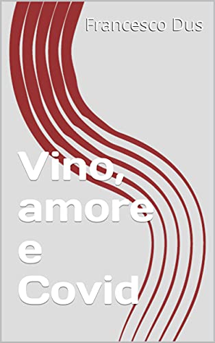Francesco Dus – Vino, amore e Covid (2021)
