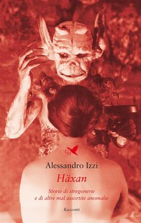 Alessandro Izzi - Häxan. Storie di stregonerie e di altre mal assortite anomalie (2024)