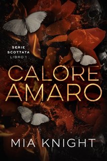 Mia Knight - Calore amaro Serie Scottata Vol. 1 (2024)