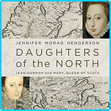 Daughters-of-the-North-Jean-Gordon-and-Mary-Queen-of-Scots-Audiobook.png