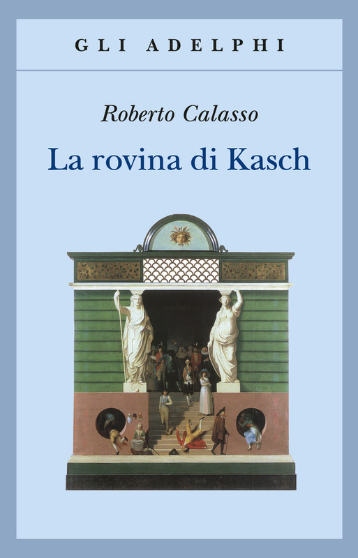 Roberto Calasso – La rovina di Kasch (2013)