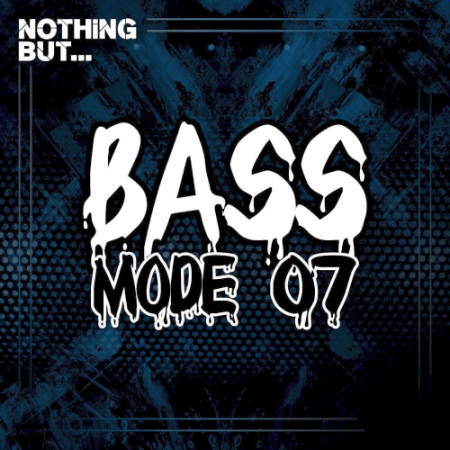 VA - Nothing But... Bass Mode Vol. 07 (2021)