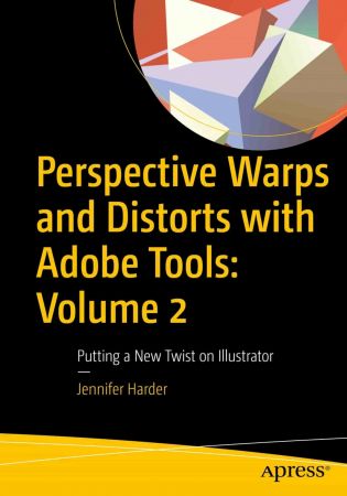 Perspective Warps and Distorts with Adobe Tools: Volume 2: Putting a New Twist on Illustrator