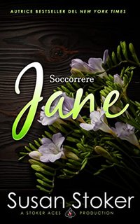 Susan Stoker - Armi & Amori verso il futuro Vol. 8. Soccorrere Jane (2022)