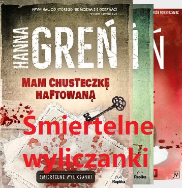 Hanna Greń - cykl Śmiertelne wyliczanki tom 1-3 (2018-2022)